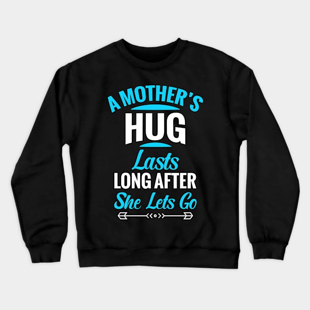 A Mother s Hug Last Crewneck Sweatshirt by Mako Design 